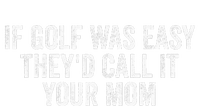 If Golf Was Easy TheyD Call It Your Mom Vintage Distressed Cropped Pullover Crew