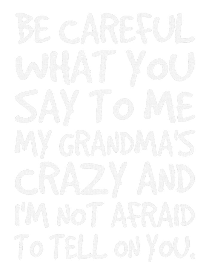 Be Careful What You Say To Me My Grandmas Crazy Funny Family Cropped Pullover Crew