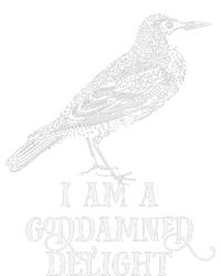 I Am A Goddamned Delight Women's T-Shirt