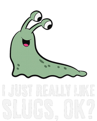 I Just Really Like Slugs Ok Funny Slug T-Shirt