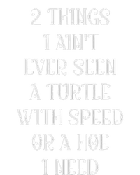 2 Things I AinT Ever Seen A Turtle With Speed T-Shirt