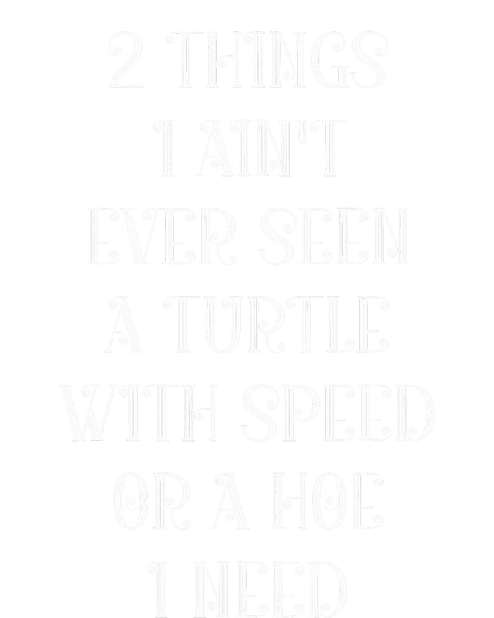 2 Things I AinT Ever Seen A Turtle With Speed T-Shirt