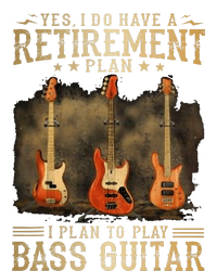 Yes I Do Have A Retirement Plan I Plan To Play Bass Guitar T-Shirt