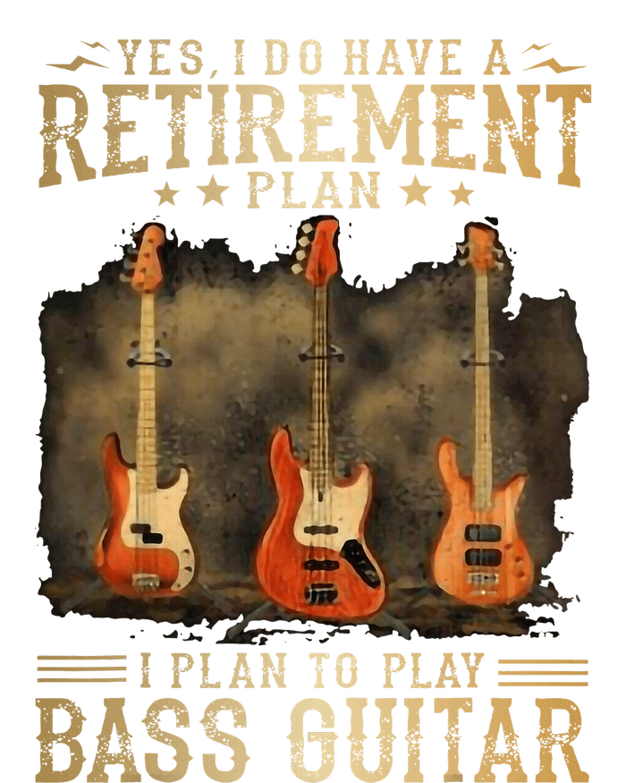 Yes I Do Have A Retirement Plan I Plan To Play Bass Guitar T-Shirt