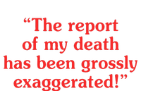 The Report Of My Death Has Been Grossly Exaggerated Women's T-Shirt