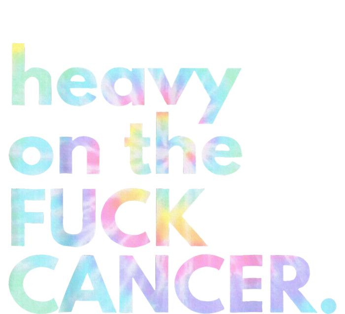 Heavy On The Fuck Cancer Tie Dye Distressed Awareness T-Shirt