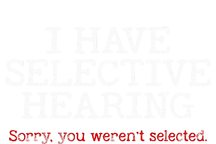 I Have Selective Hearing Sorry You WerenT Selected Funny Women's Tri-Blend 3/4-Sleeve Raglan Shirt