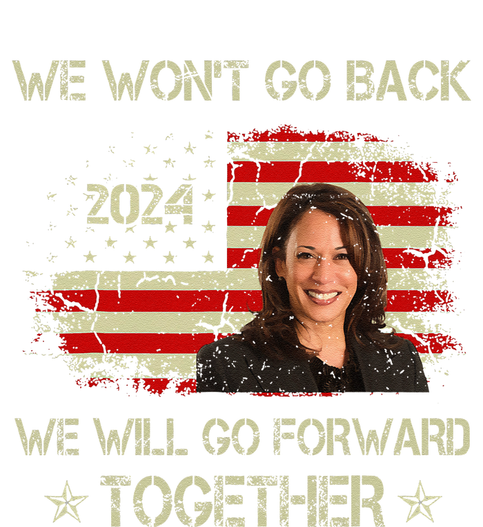 We WonT Go Back We Will Go Forward Together Kamala Harris T-Shirt