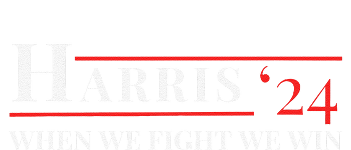 When We Fight We Win Harris 24 T-Shirt