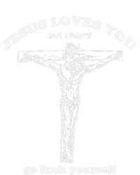 Jesus Loves You But I DonT Funny T-Shirt