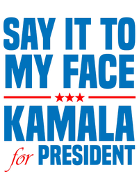 Say It To My Face Kamala Harris 2024 T-Shirt