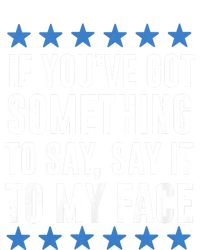 Kamala Harris Presidential 2024 If Youve Got Something To Say It To My Face T-Shirt