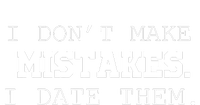 I DonT Make Mistakes I Date Them V-Neck T-Shirt