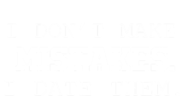 I DonT Make Mistakes I Date Them V-Neck T-Shirt