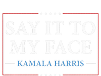 Say It To My Face Kamala Harris Debates 2024 T-Shirt