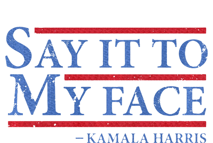 Say It To My Face Kamala Harris Debates 2024 T-Shirt