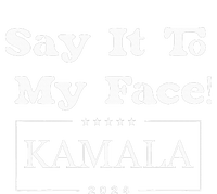 Say It To My Face Kamala 2024 T-Shirt