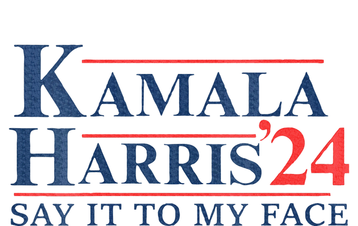 Kamala Harris 2024 Election Say It To My Face Poster