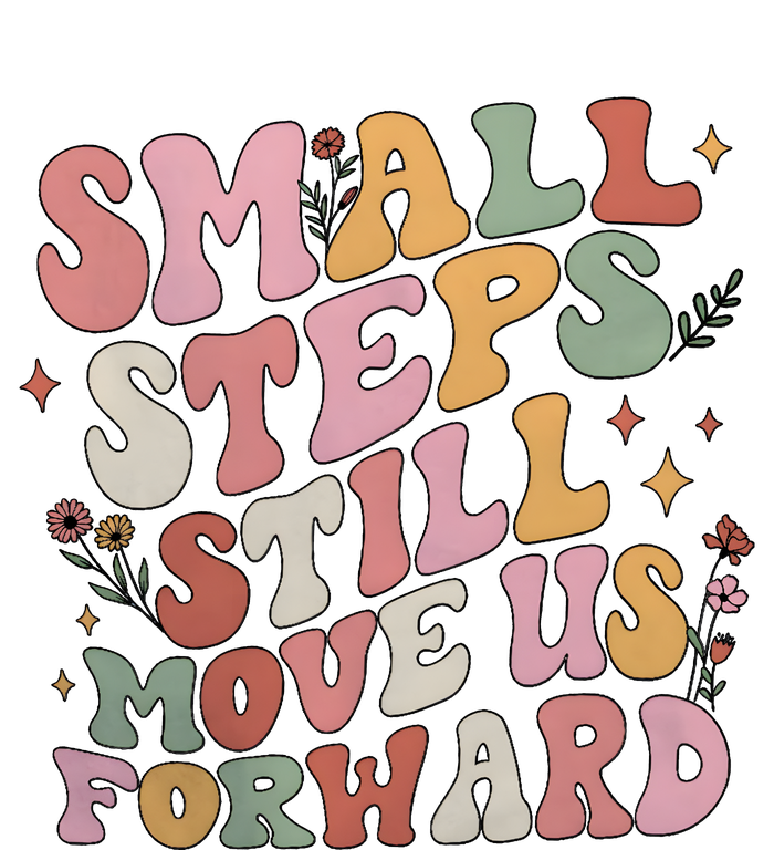 Small Steps Still Move Us Forward T-Shirt