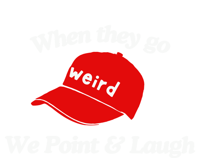 Weird Trump Hat When They Go We Point And Laugh Long Sleeve Shirt