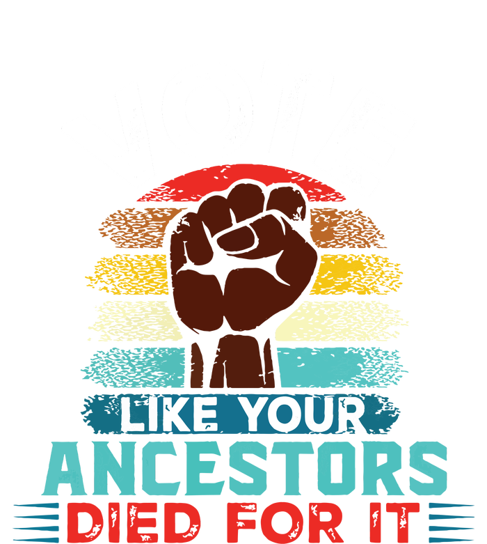 Vote Like Your Ancestors Died For It Black Votes Matter T-Shirt