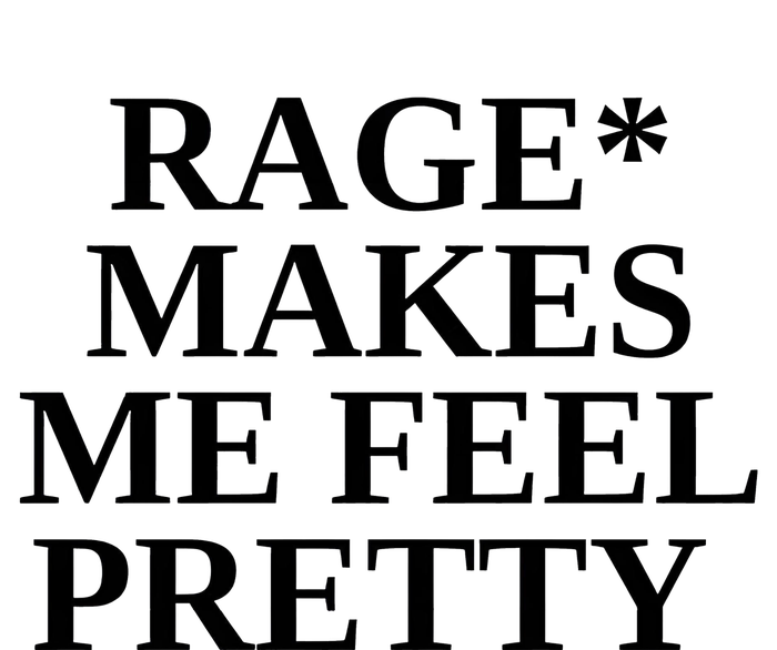 Rage Makes Me Feel Pretty Premium T-Shirt