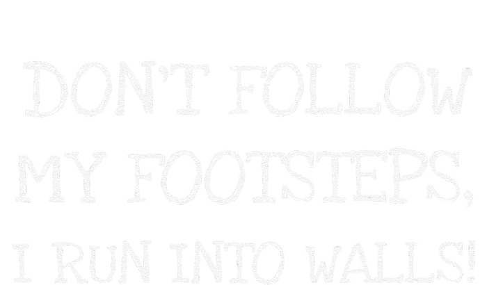 Dont Follow My Footsteps Funny Sarcastic Tall Hoodie