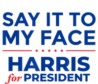 Kamala Harris 2024 Say It To My Face T-Shirt