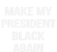 Make My President Black Again Anti Trump Gift Women's T-Shirt