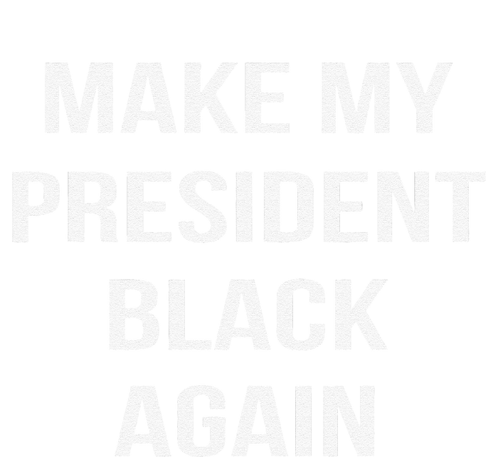 Make My President Black Again Anti Trump Gift Women's T-Shirt