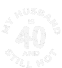 My Husband Is 40 And Still Hot 40th Birthday Women's Fleece Hoodie