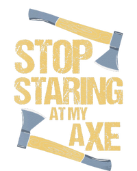 Stop Staring At My Axe Funny Axe Throwing Lover Mp T-Shirt