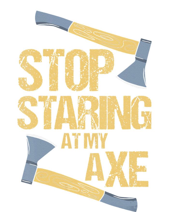 Stop Staring At My Axe Funny Axe Throwing Lover Mp T-Shirt