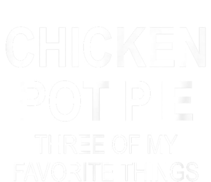 Chicken Pot Pie Three Of My Favorite Funny Gift T-Shirt