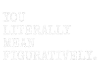 You Literally Mean Figuratively Funny Grammatic Intent T-Shirt