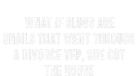 What If Slugs Are Snails That Went Through A Divorce Yep She Womens Funnel Neck Pullover Hood