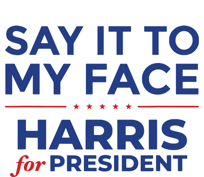 Say It To My Face Kamala Harris Debate Ladies Long Sleeve Shirt