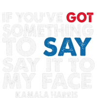 If You’Ve Got Something To Say Say It To My Face Harris Ladies Long Sleeve Shirt