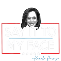 Kamala Say It To My Face Funny Kamala 2024 For President Long Sleeve Shirt