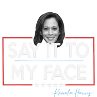 Kamala Say It To My Face Funny Kamala 2024 For President T-Shirt