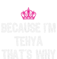 Because IM Tehya ThatS Why T-Shirt