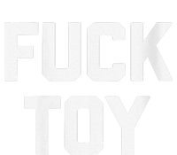 Fuck Toy Funny Saying Sarcastic Novelty Sexy Sex T-Shirt