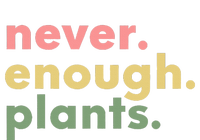 Never Enough Plants Funny Plant Lover Gardener Gardening Cooling Performance Long Sleeve Crew