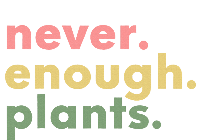 Never Enough Plants Funny Plant Lover Gardener Gardening Cooling Performance Long Sleeve Crew