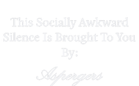 This Socially Awkward Silence Is Brought To You By Aspergers Women's V-Neck T-Shirt