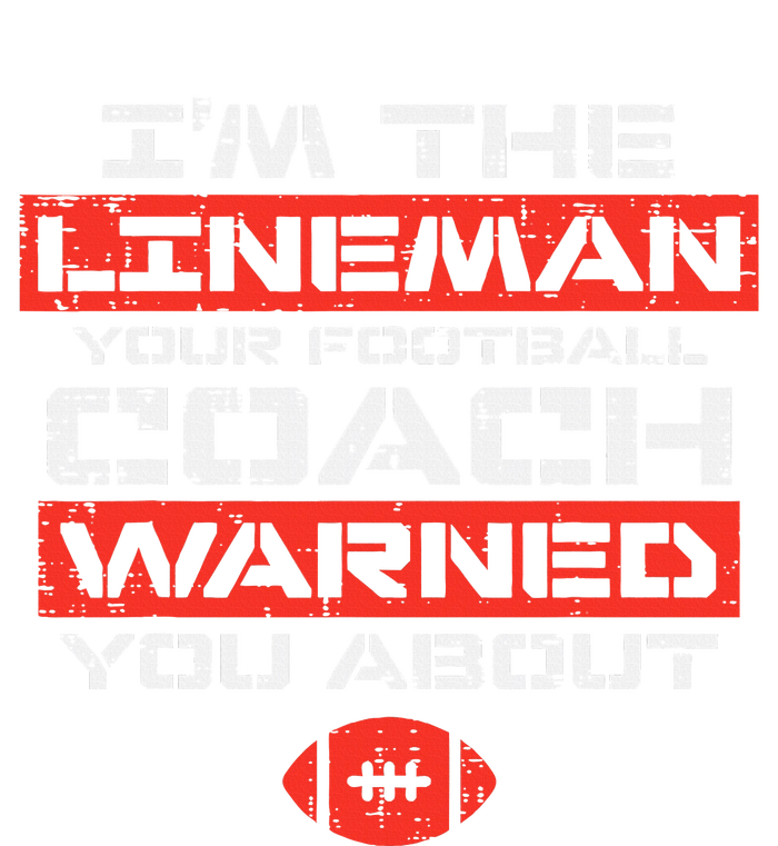 Im Lineman Your American Football Coach Warned T-Shirt