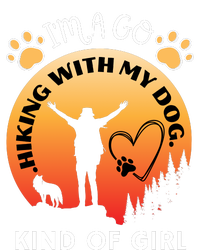 IM A Go Hiking With My Dog Kind Of Girl Hiker Trekking T-Shirt