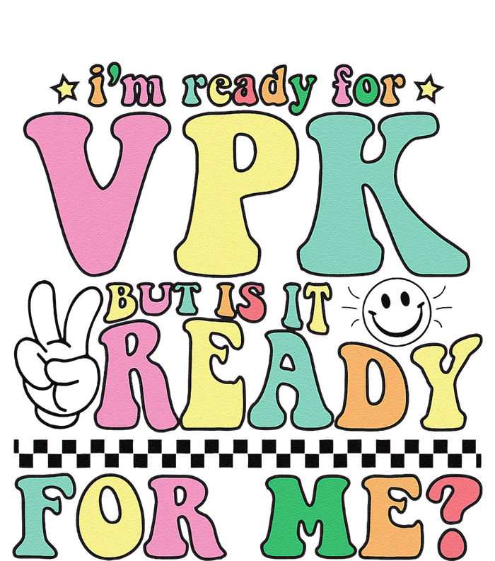 IM Ready For Vpk Grade First Day Of School Teacher Gift T-Shirt