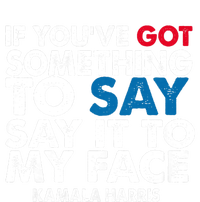 If You’Ve Got Something To Say Say It To My Face Harris 2024 Tie-Dye Long Sleeve Shirt