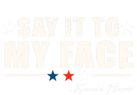 Say It To My Face Kamala Harris President 2024 Poster